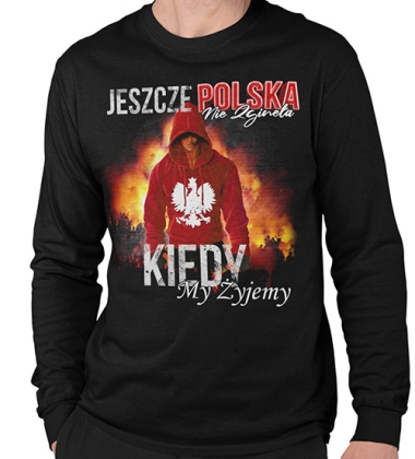 LONGSLEEVE PATRIOTYCZNI  KIEDY MY ŻYJEMY